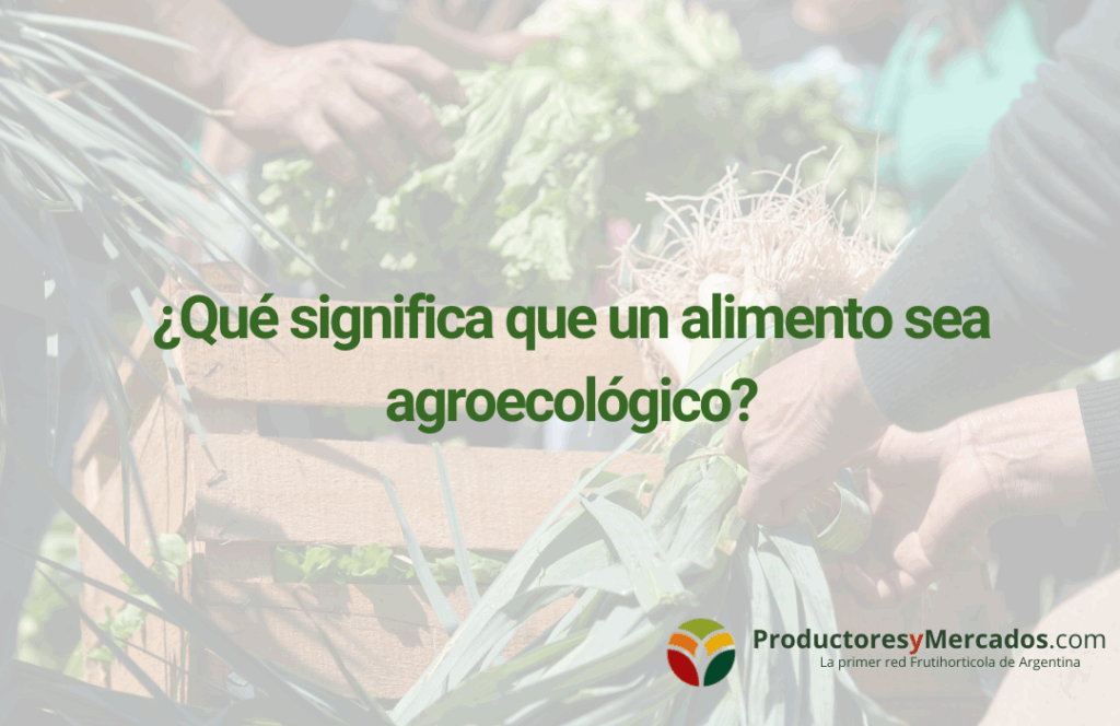 ¿Qué significa que un alimento sea agroecológico?